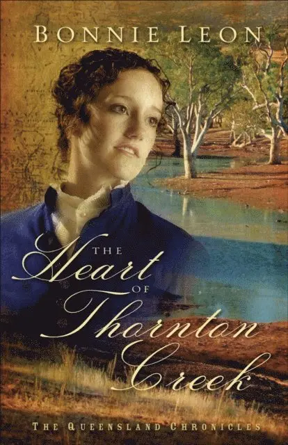 Bonnie Leon - Heart of Thornton Creek (Queensland Chronicles Book #1), E-bok. Tillgänglighet: Lägg i varukorg
