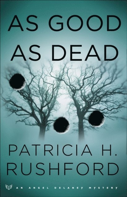 Patricia H. Rushford - As Good as Dead (Angel Delaney Mysteries Book #3), E-bok