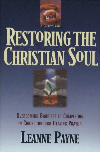 Leanne Payne - Restoring the Christian Soul, E-bok