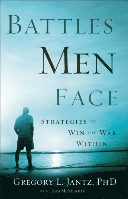 Ann McMurray, Gregory L.,PhD Jantz - Battles Men Face, E-bok