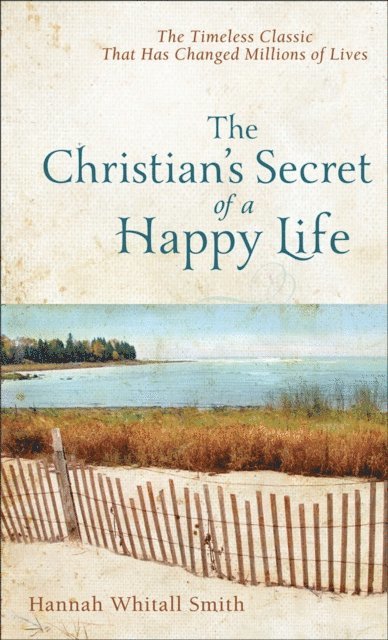 Hannah Whitall Smith - Christian's Secret of a Happy Life, E-bok