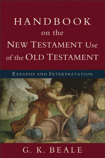 G. K. Beale - Handbook on the New Testament Use of the Old Testament, E-bok