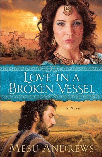 Mesu Andrews - Love in a Broken Vessel (Treasures of His Love Book #3), E-bok