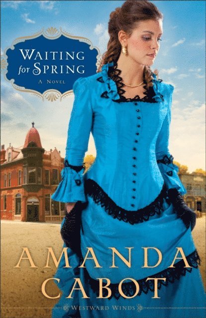 Amanda Cabot - Waiting for Spring (Westward Winds Book #2), E-bok