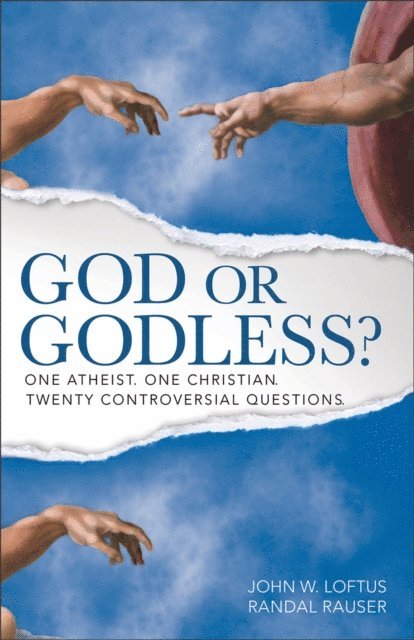 Randal Rauser, John W. Loftus - God or Godless?, E-bok