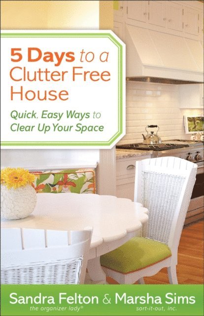 Marsha Sims, Sandra Felton - 5 Days to a Clutter-Free House, E-bok