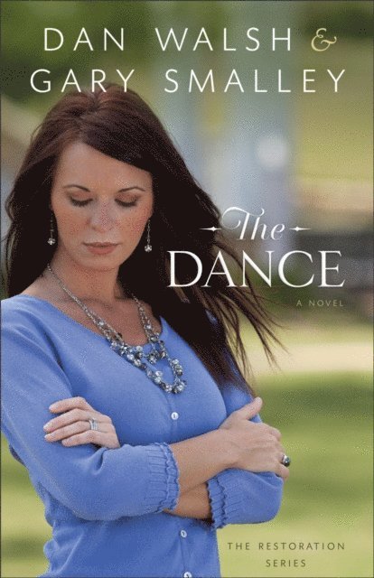 Gary Smalley, Dan Walsh - Dance (The Restoration Series Book #1), E-bok