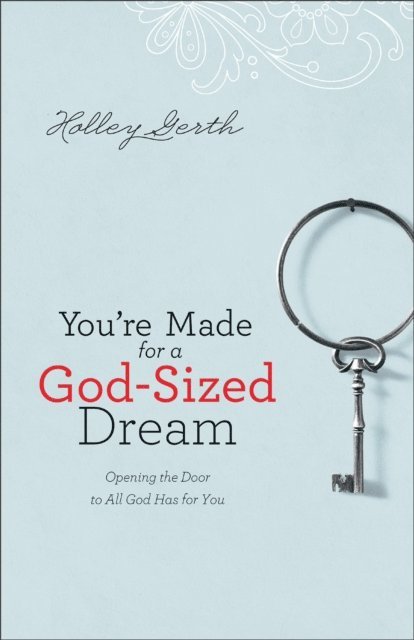 Holley Gerth - You're Made for a God-Sized Dream, E-bok. Tillgänglighet: Lägg i varukorg