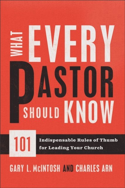 Charles Arn, Gary L. McIntosh - What Every Pastor Should Know, E-bok