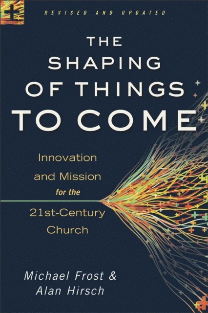 Alan Hirsch, Michael Frost - Shaping of Things to Come, E-bok