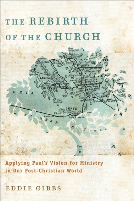 Eddie Gibbs - Rebirth of the Church, E-bok