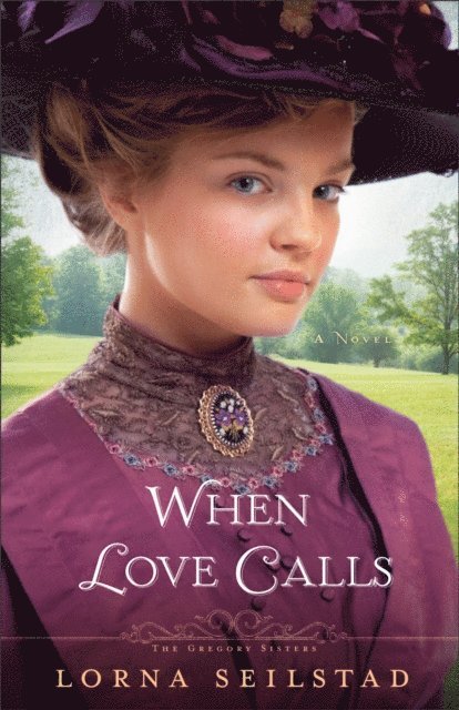 Lorna Seilstad - When Love Calls (The Gregory Sisters Book #1), E-bok