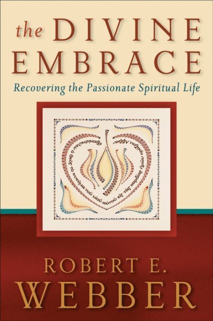 Robert E. Webber - Divine Embrace (Ancient-Future), E-bok