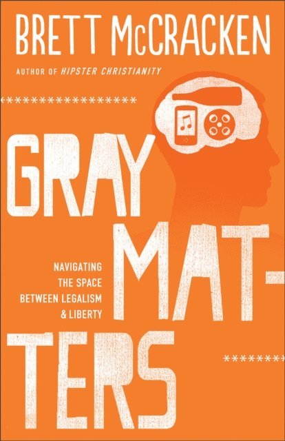 Brett McCracken - Gray Matters, E-bok