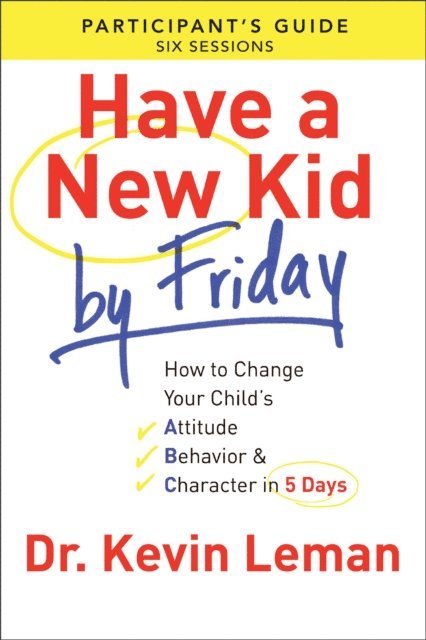 Dr. Kevin Leman - Have a New Kid By Friday Participant's Guide, E-bok