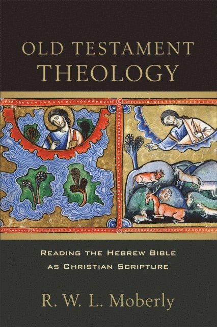 R. W. L. Moberly - Old Testament Theology, E-bok