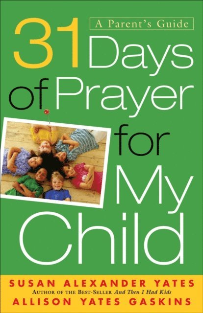 Allison Yates Gaskins, Susan Alexander Yates - 31 Days of Prayer for My Child, E-bok. Tillgänglighet: Lägg i varukorg