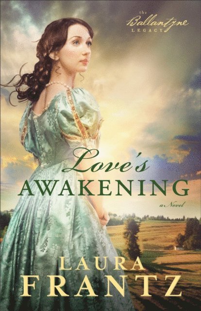 Laura Frantz - Love's Awakening (The Ballantyne Legacy Book #2), E-bok