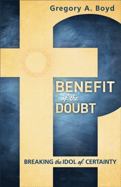 Gregory A. Boyd - Benefit of the Doubt, E-bok