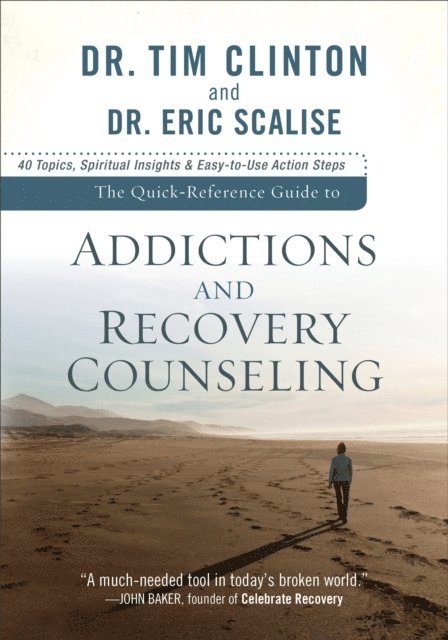 Dr. Eric Scalise, Dr. Tim Clinton - Quick-Reference Guide to Addictions and Recovery Counseling, E-bok