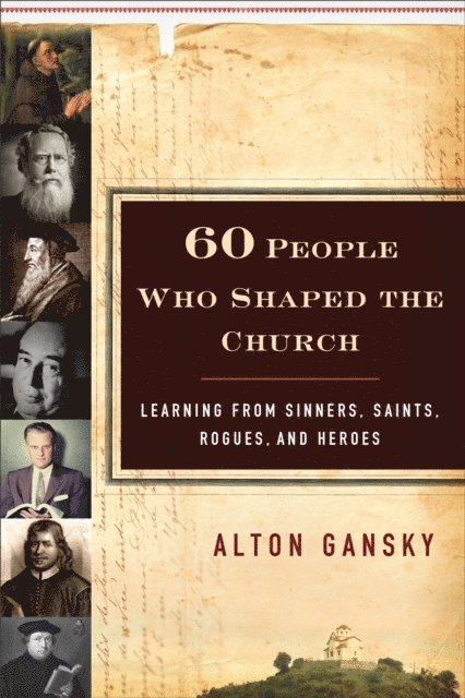 Alton Gansky - 60 People Who Shaped the Church, E-bok