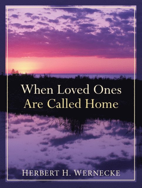 Herbert H. Wernecke - When Loved Ones Are Called Home, E-bok. Tillgänglighet: Lägg i varukorg