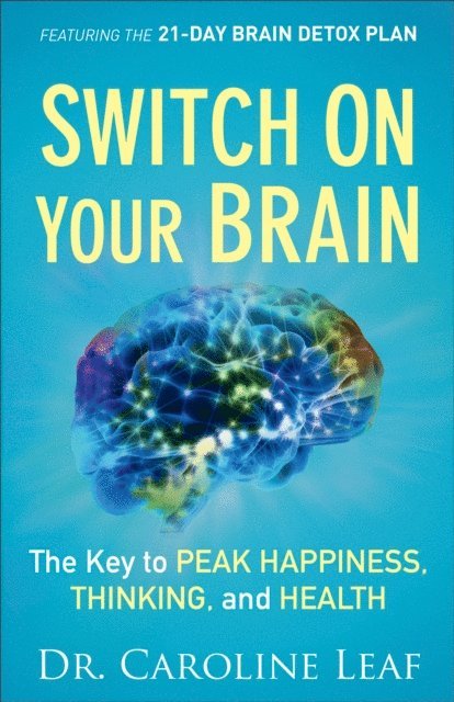 Dr. Caroline Leaf - Switch On Your Brain, E-bok