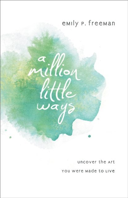 Emily P. Freeman - Million Little Ways, E-bok. Tillgänglighet: Lägg i varukorg