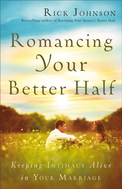 Rick Johnson - Romancing Your Better Half, E-bok