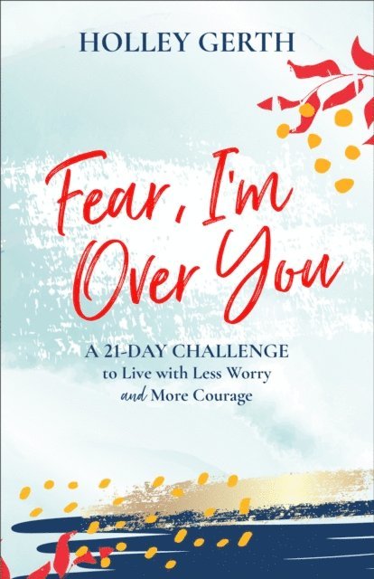 Holley Gerth - Fear, I'm Over You (Ebook Shorts), E-bok. Tillgänglighet: Lägg i varukorg