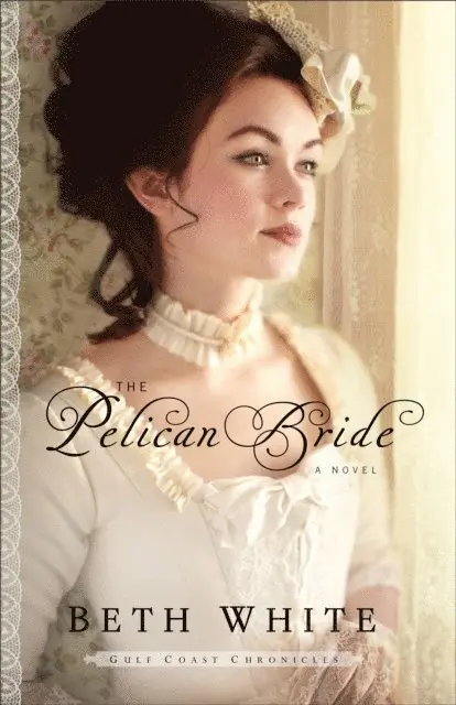 Beth White - Pelican Bride (Gulf Coast Chronicles Book #1), E-bok. Tillgänglighet: Lägg i varukorg