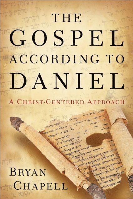 Bryan Chapell - Gospel according to Daniel, E-bok