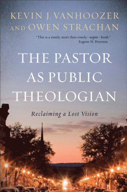 Owen Strachan, Kevin J. Vanhoozer - Pastor as Public Theologian, E-bok