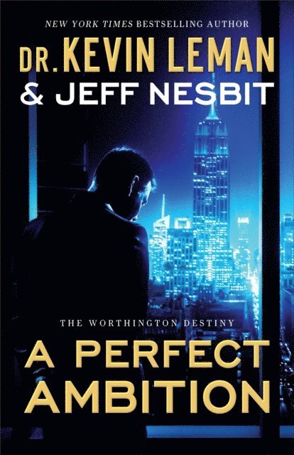 Jeff Nesbit, Dr. Kevin Leman - Perfect Ambition (The Worthington Destiny Book #1), E-bok