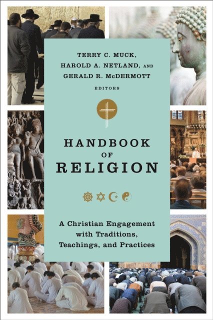 Gerald R. McDermott, Harold A. Netland, Terry C. Muck - Handbook of Religion, E-bok