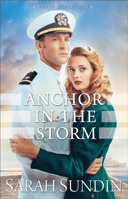 Sarah Sundin - Anchor in the Storm (Waves of Freedom Book #2), E-bok