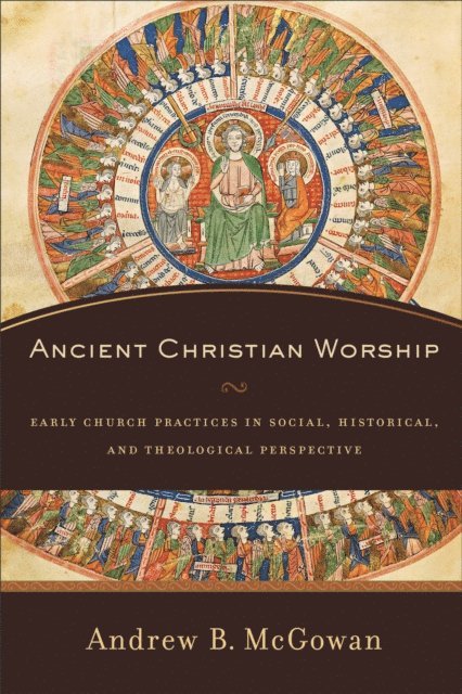 Andrew B. McGowan - Ancient Christian Worship, E-bok