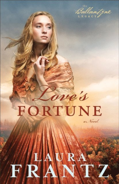 Laura Frantz - Love's Fortune (The Ballantyne Legacy Book #3), E-bok