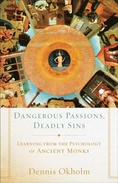 Dennis Okholm - Dangerous Passions, Deadly Sins, E-bok. Tillgänglighet: Lägg i varukorg
