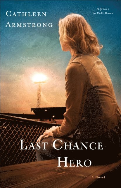 Cathleen Armstrong - Last Chance Hero (A Place to Call Home Book #4), E-bok