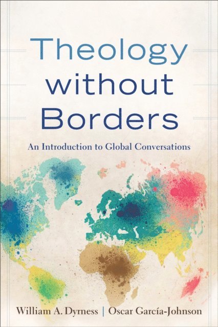 Oscar Garcia-Johnson, William A. Dyrness - Theology without Borders, E-bok
