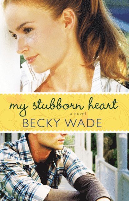 Becky Wade - My Stubborn Heart, E-bok