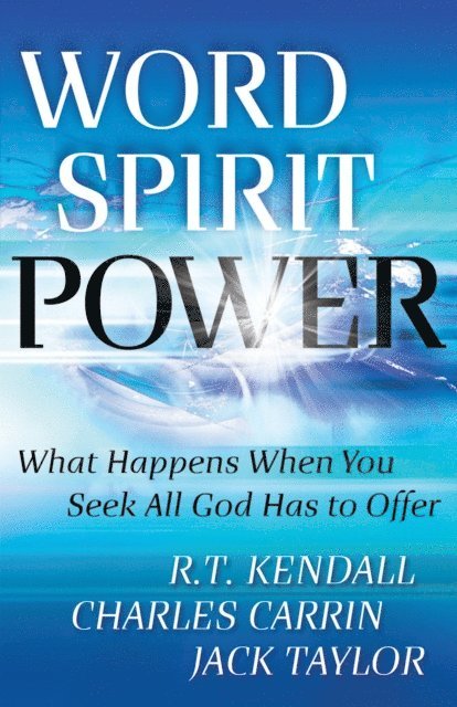 Jack Taylor, Charles Carrin, R. T. Kendall - Word Spirit Power, E-bok