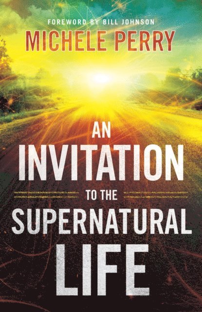 Michele Perry - Invitation to the Supernatural Life, E-bok