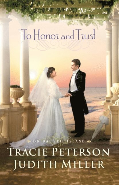 Judith Miller, Tracie Peterson - To Honor and Trust (Bridal Veil Island Book #3), E-bok