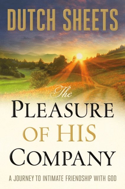 Dutch Sheets - Pleasure of His Company, E-bok