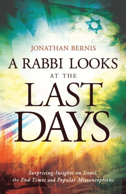 Jonathan Bernis - Rabbi Looks at the Last Days, E-bok