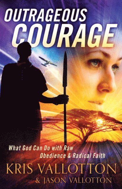 Jason Vallotton, Kris Vallotton - Outrageous Courage, E-bok
