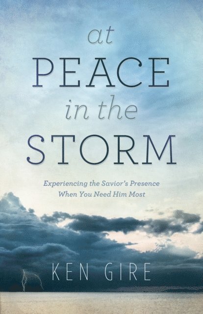 Ken Gire - At Peace in the Storm, E-bok. Tillgänglighet: Lägg i varukorg