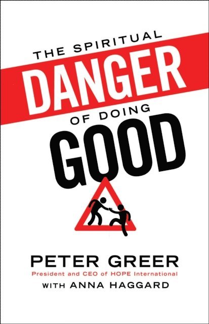 Peter Greer - Spiritual Danger of Doing Good, E-bok